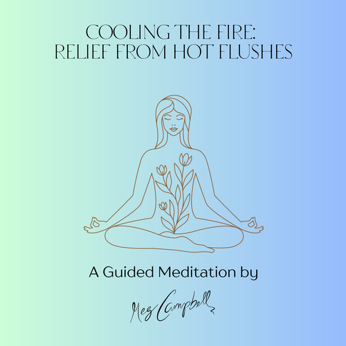 Cooling the Fire: Hot Flush Relief Guided Meditation (Digital Audio)