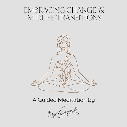 Embracing Change & Midlife Transitions Guided Meditation (Digital Audio)