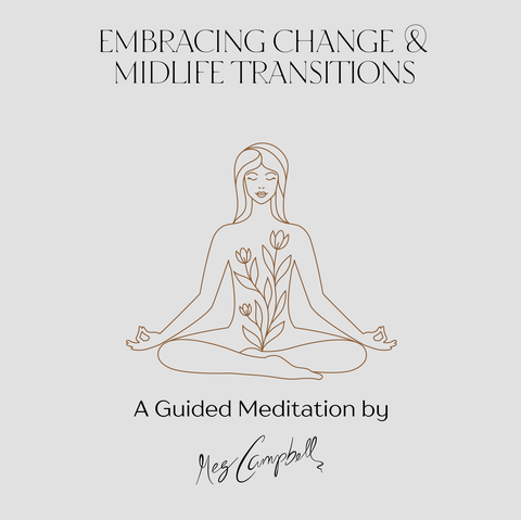 Embracing Change & Midlife Transitions Guided Meditation (Digital Audio)